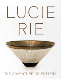 Book Cover for Lucie Rie - The Adventure of Pottery by Lucie Rie, Middlesbrough Institute of Modern Art, Kettles Yard Gallery, Holburne Museum