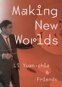 Book Cover for Making New Worlds by YuanChia Li, Kettles Yard Gallery