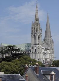 Book Cover for In Search of the Unknown in Medieval Architecture by John James
