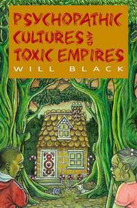 Book Cover for Psychopathic Cultures and Toxic Empires by Will Black