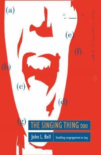 Book Cover for The Singing Thing Too by John L Bell