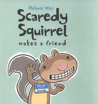 Book Cover for Scaredy Squirrel Makes a Friend by Mélanie Watt