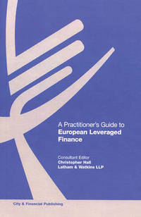 Book Cover for A Practitioner's Guide to European Leveraged Finance by Christopher Hall