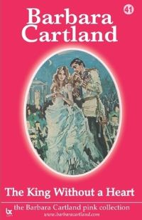 Book Cover for The King Without A Heart by Barbara Cartland