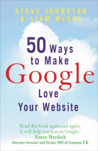 Book Cover for 50 Ways to Make Google Love Your Website by Steve Johnston, Liam McGee