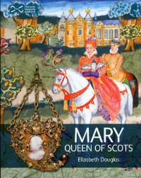 Book Cover for Mary, Queen of Scots by Elizabeth Douglas, Carrie Philip, National Museums of Scotland