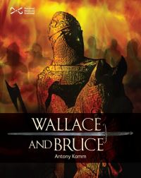 Book Cover for Wallace and Bruce and the First War of Independence by Antony Kamm