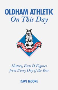 Book Cover for Oldham Athletic on This Day by Dave Moore