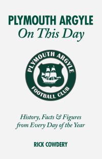 Book Cover for Plymouth Argyle on This Day by Richard Cowdery