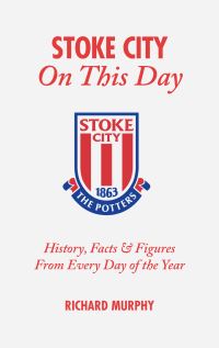 Book Cover for Stoke City on This Day by Richard Murphy