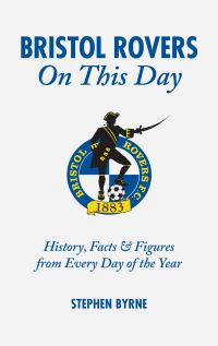 Book Cover for Bristol Rovers on This Day by Stephen Byrne