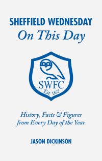Book Cover for Sheffield Wednesday on This Day by Jason Dickinson