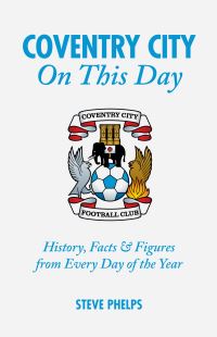 Book Cover for Coventry City on This Day by Steve Phelps