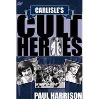Book Cover for Carlisle's Cult Heroes by Paul Harrison
