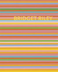 Book Cover for Bridget Riley - Die Streifenbilder, the Stripe Paintings, 1961-2012 by Bridget Riley, Galerie Max Hetzler