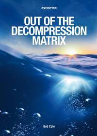 Book Cover for Out of the Decompression Matrix by Bob Cole