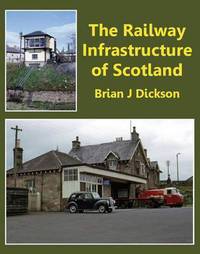 Book Cover for The Railway Infrastructure of Scotland by Brian J Dickson