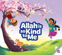 Book Cover for Allah Is So Kind To Me by Yasmin Mussa, Zaheer Khatri
