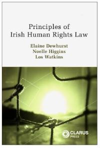 Book Cover for Principles of Irish Human Rights Law by Elaine Dewhurst, Noelle Higgins, Los Watkins