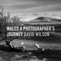 Book Cover for Wales a Photographer's Journey by David Wilson