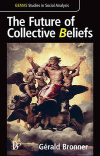 Book Cover for The Future of Collective Beliefs by Gérald Bronner, Peter Hamilton