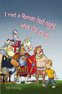 Book Cover for I Met a Roman Last Night, What Did You Do? by Nik Perring, Derry Dillon