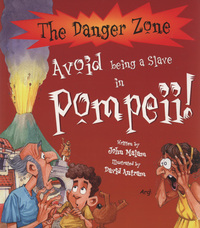 Book Cover for Avoid Being a Slave in Pompeii! by John Malam, David Antram, David Salariya