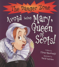 Book Cover for Avoid Being Mary, Queen of Scots! by Fiona Macdonald, David Antram, David Salariya