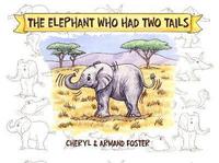 Book Cover for The Elephant Who Had Two Tails by Cheryl Foster