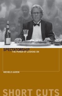 Book Cover for Spectatorship by Michele Aaron