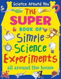 Book Cover for The Super Book of Simple Science Experiments by Susan Martineau, Leighton Noyes