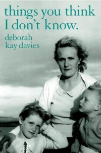 Book Cover for Things You Think I Don't Know by Deborah Kay Davies