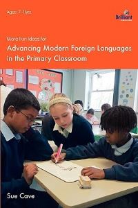 Book Cover for More Fun Ideas for Advancing Modern Foreign Languages in the Primary Classroom by Sue Cave