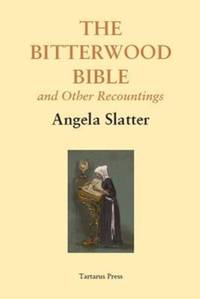 Book Cover for The Bitterwood Bible and Other Recountings by Angela Slatter