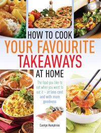 Book Cover for How to Cook Your Favourite Takeaways at Home by Carolyn Humphries