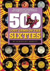 Book Cover for 500 Lost Gems of the Sixties by Kingsley Abbot