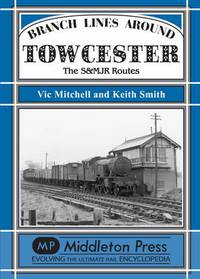 Book Cover for Branch Lines Around Towcester by Vic Mitchell, Keith Smith