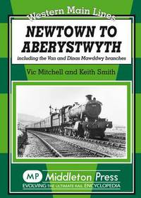Book Cover for Newtown to Aberystwyth by Vic Mitchell, Keith Smith
