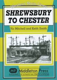 Book Cover for Shrewsbury to Chester by Vic Mitchell, Keith Smith