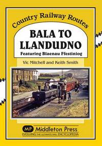 Book Cover for Bala to Llandudno by Vic Mitchell, Keith Smith