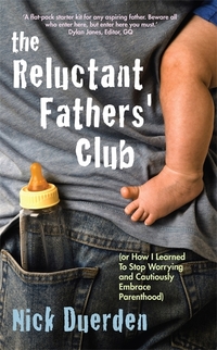 Book Cover for The Reluctant Fathers' Club, (Or, How I Learned to Stop Worrying and Cautiously Embrace Parenthood) by Nick Duerden