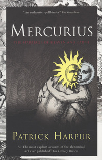 Book Cover for Mercurius, or, the Marriage of Heaven & Earth by Patrick Harpur
