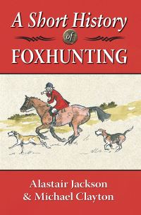 Book Cover for A Short History of Foxhunting by Alastair Jackson, Michael Clayton