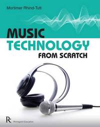 Book Cover for Music Technology from Scratch by Mortimer RhindTutt