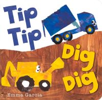 Book Cover for Tip Tip Dig Dig by Emma Garcia