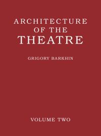 Book Cover for Architecture of the Theatre. Volume 2 by Grigorii Borisovich Barkhin