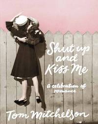 Book Cover for Shut Up and Kiss Me by Tom Mitchelson