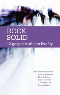 Book Cover for Rock Solid by Trevor Archer, Tim Thornborough,  Liam Goligher,  Bob Horn,  Roger Carswell,  Christopher Ash,  David Jackman,  Justin Mote,  David Field,  Mike Ovey,  Vaughan Roberts,  Jonathan Stephen,  Garry Willi