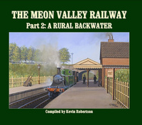 Book Cover for The Meon Valley Railway. Part 2 A Rural Backwater by Kevin Robertson