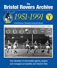 Book Cover for The Bristol Rovers Archive. Number 1 1951-1991 by Keith Brookman